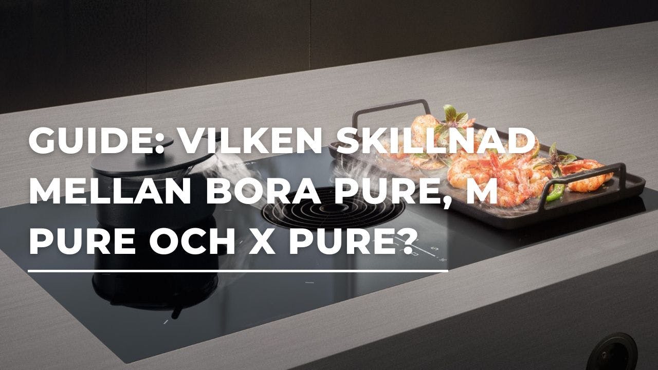 Jämförelse: Vad är skillnaden mellan Pure modellerna från BORA?